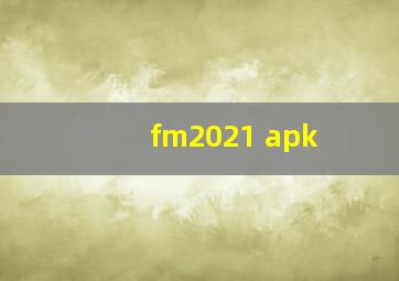 fm2021 apk